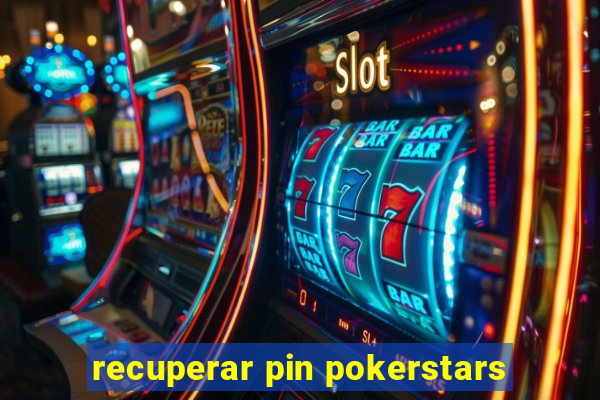 recuperar pin pokerstars